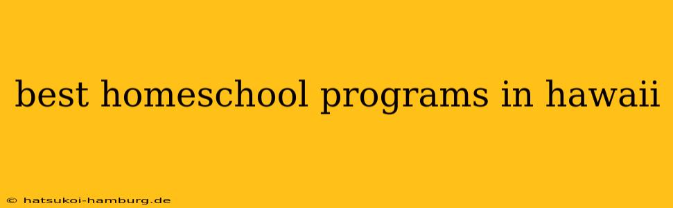 best homeschool programs in hawaii