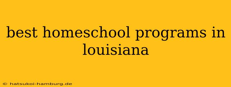 best homeschool programs in louisiana
