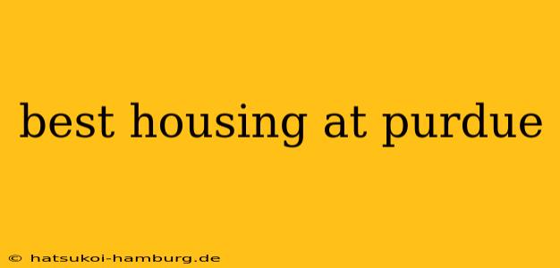 best housing at purdue