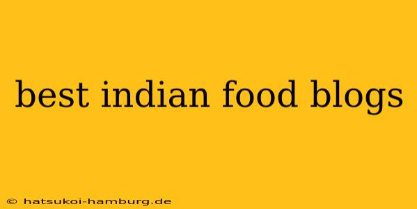 best indian food blogs