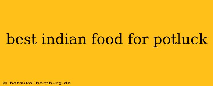best indian food for potluck