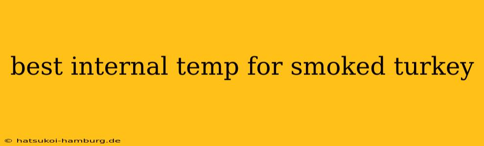 best internal temp for smoked turkey
