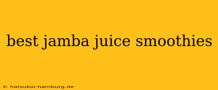 best jamba juice smoothies