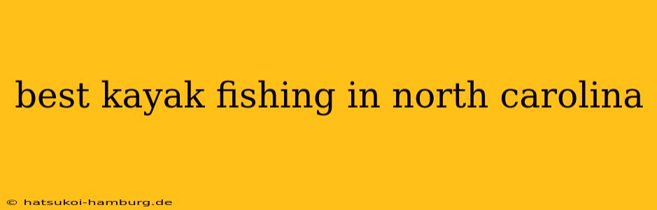 best kayak fishing in north carolina