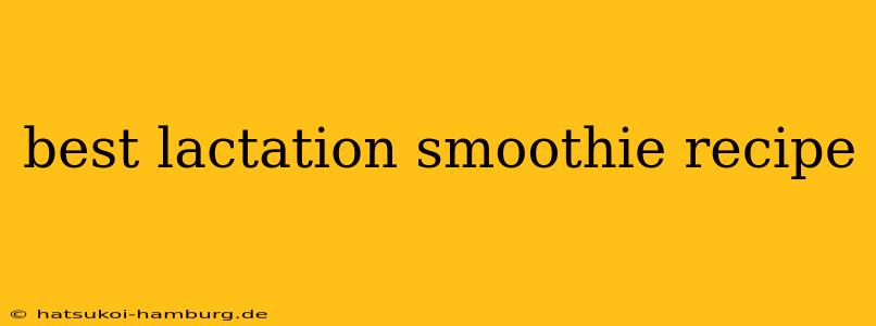 best lactation smoothie recipe