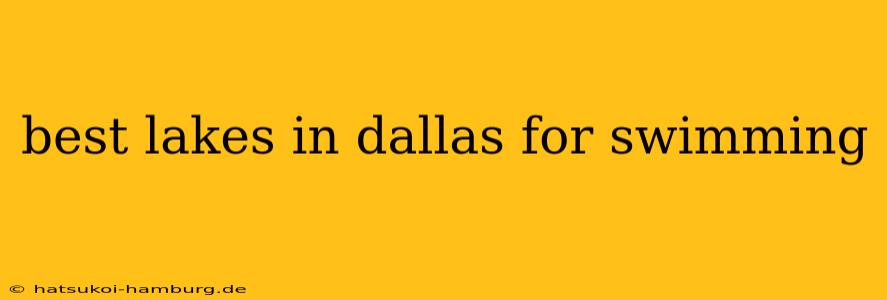 best lakes in dallas for swimming