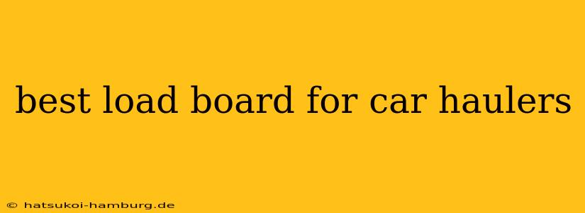 best load board for car haulers
