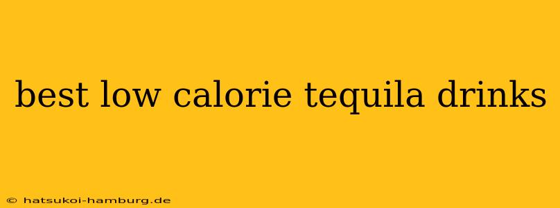 best low calorie tequila drinks