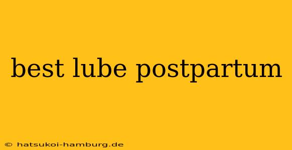 best lube postpartum
