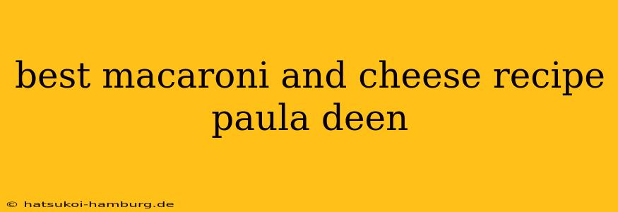 best macaroni and cheese recipe paula deen