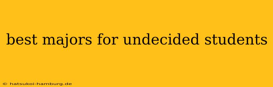 best majors for undecided students