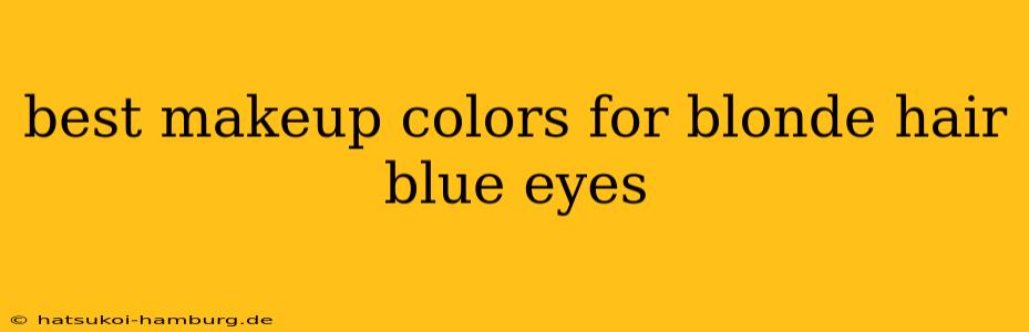 best makeup colors for blonde hair blue eyes