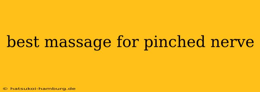 best massage for pinched nerve