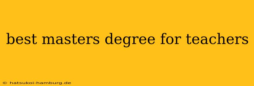 best masters degree for teachers