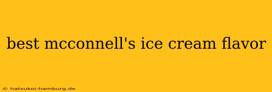 best mcconnell's ice cream flavor