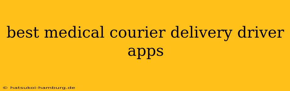 best medical courier delivery driver apps