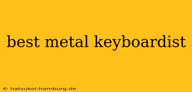 best metal keyboardist