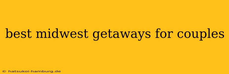 best midwest getaways for couples