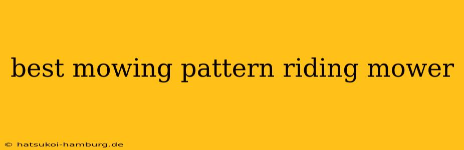 best mowing pattern riding mower