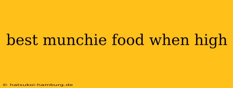 best munchie food when high