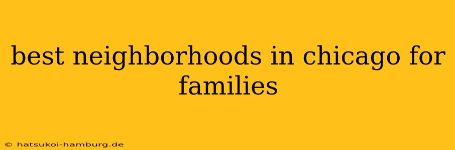 best neighborhoods in chicago for families