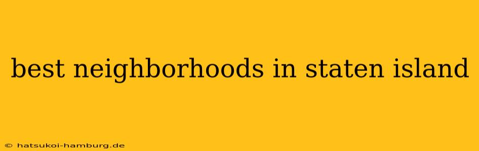 best neighborhoods in staten island