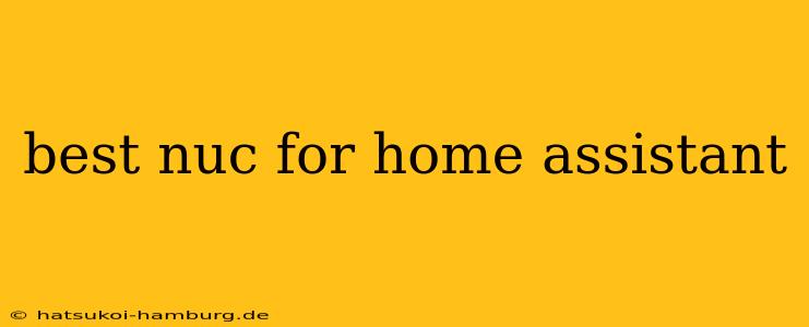 best nuc for home assistant