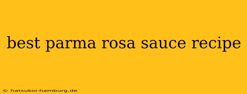 best parma rosa sauce recipe