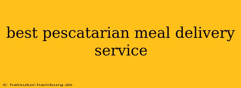 best pescatarian meal delivery service