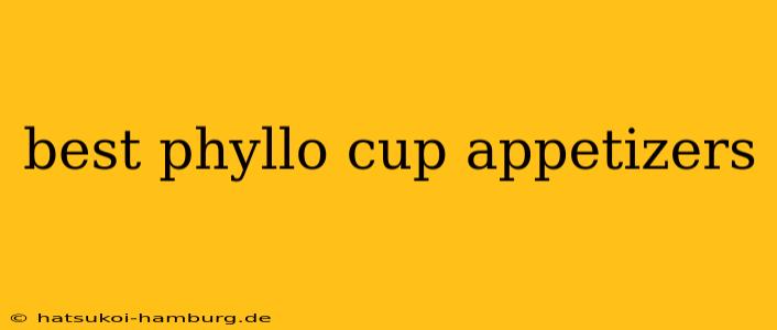 best phyllo cup appetizers