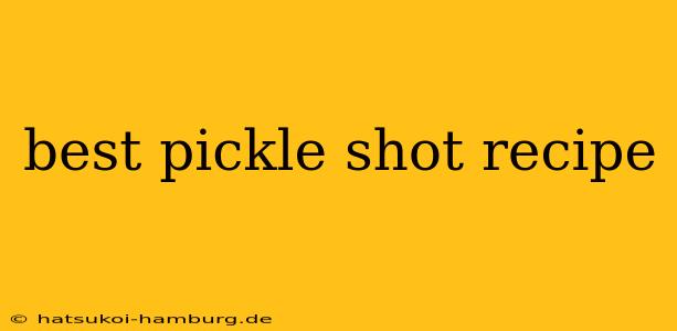 best pickle shot recipe