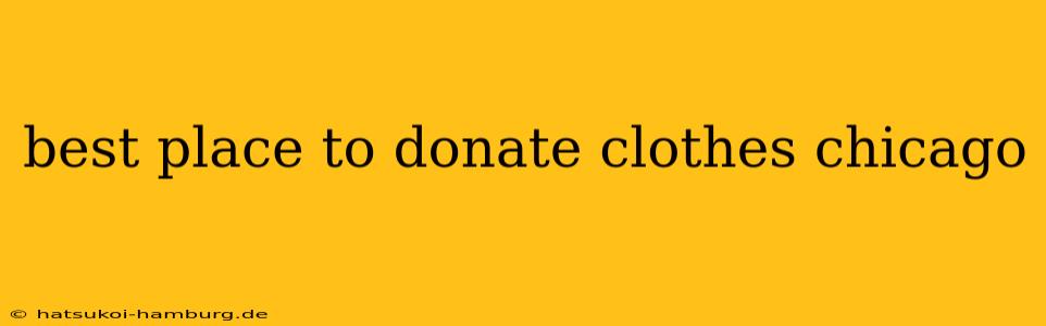 best place to donate clothes chicago