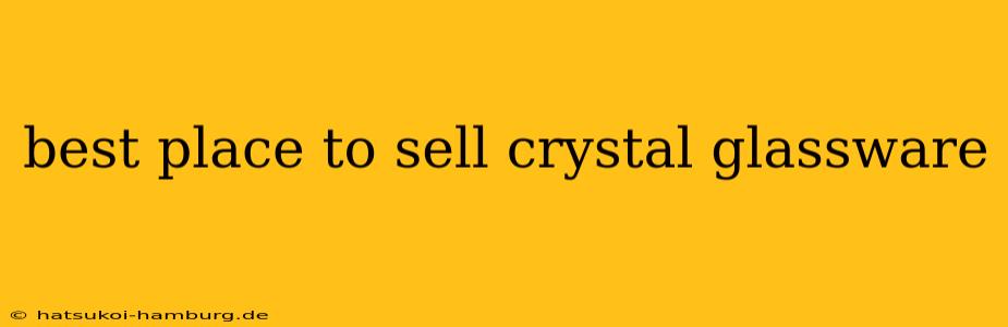 best place to sell crystal glassware