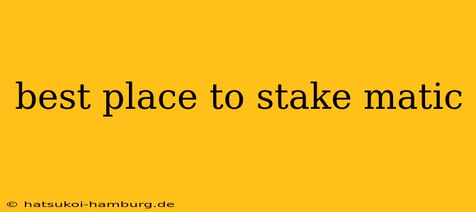 best place to stake matic