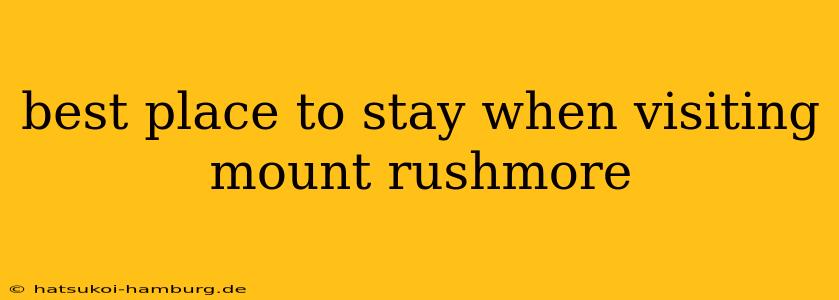 best place to stay when visiting mount rushmore