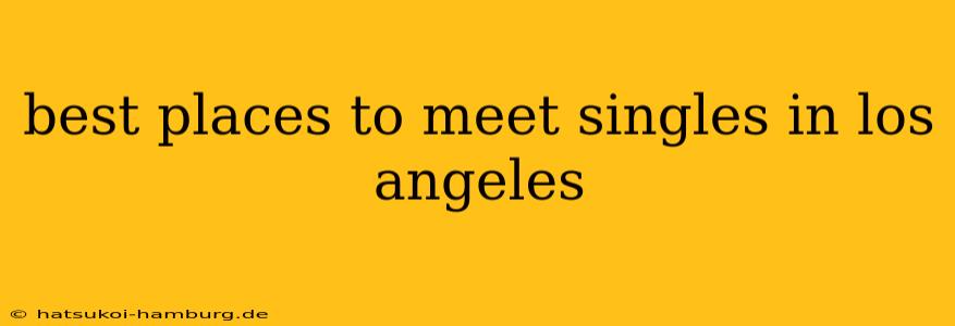 best places to meet singles in los angeles