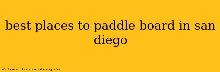 best places to paddle board in san diego