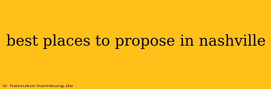 best places to propose in nashville