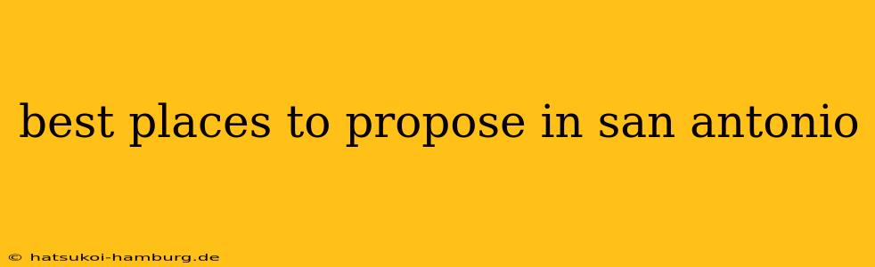 best places to propose in san antonio