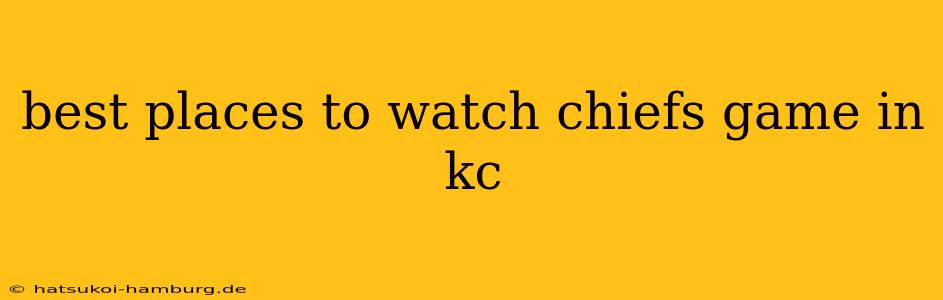 best places to watch chiefs game in kc