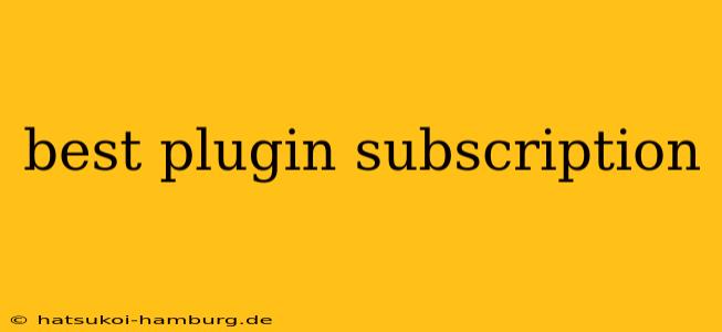 best plugin subscription