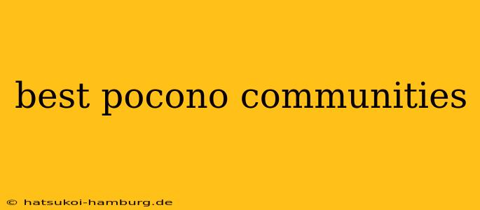 best pocono communities