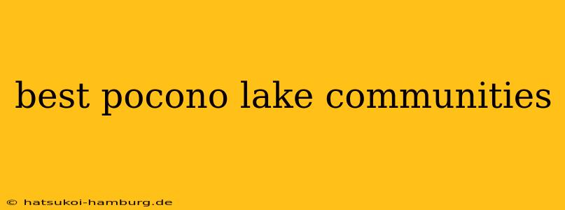 best pocono lake communities