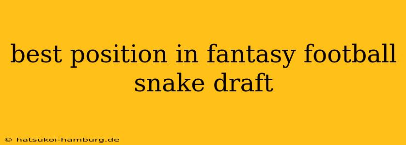 best position in fantasy football snake draft