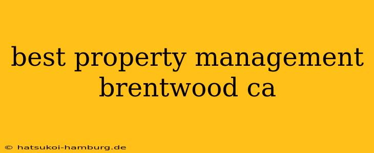 best property management brentwood ca