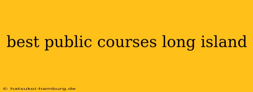 best public courses long island