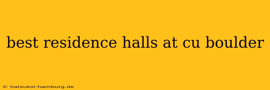 best residence halls at cu boulder