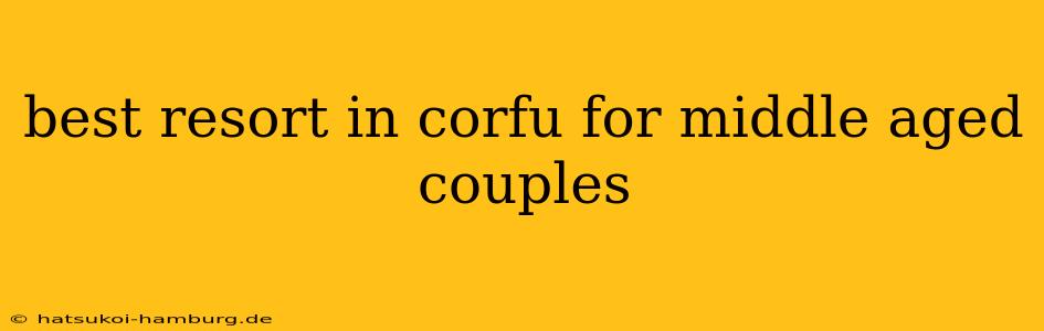 best resort in corfu for middle aged couples