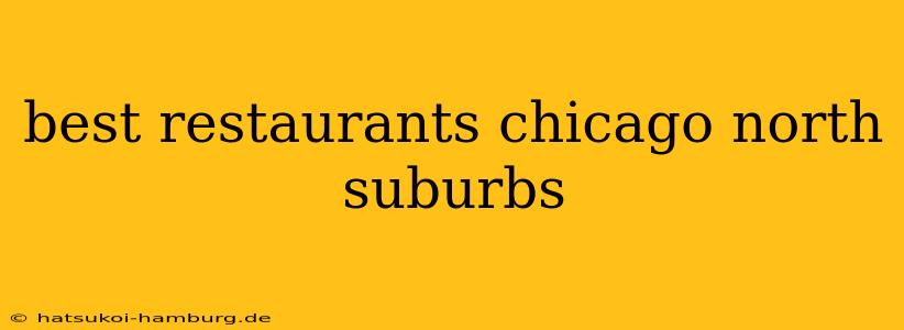 best restaurants chicago north suburbs