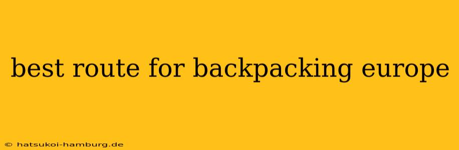 best route for backpacking europe